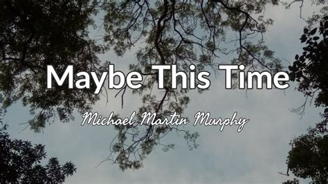 Michael Martin Murphy - Maybe This Time [Lyrics] - YouTube