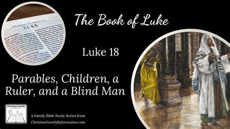 Luke 18: Parables, Children, a Ruler, and a Blind - YouTube