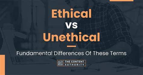 Ethical vs Unethical: Fundamental Differences Of These Terms