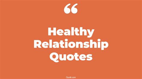 45+ Delicious Healthy Relationship Quotes That Will Unlock Your True ...