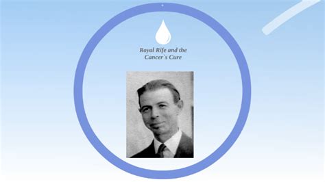 Royal Rife and the Cancer`s Cure by Bruce Oberon on Prezi