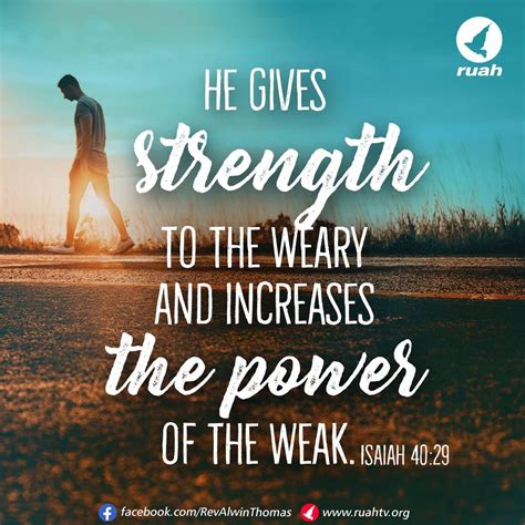 Isaiah 40:29 He gives strength to the weary and increases the power of ...