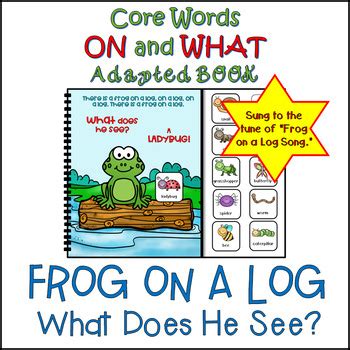 ON and WHAT Adapted Interactive Book "Frog on a Log" | What Does He See?