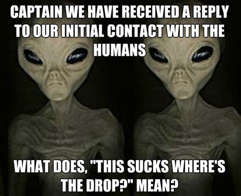 Funny Alien Memes - I'm not saying it was aliens... | Aliens funny ...