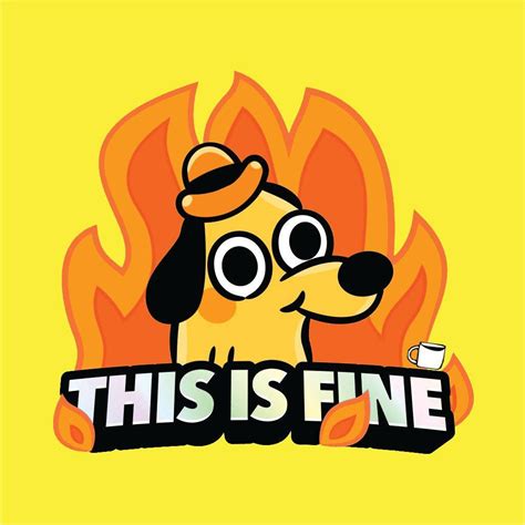 This Is Fine. This is Fine originated from a webcomic… | by This is ...