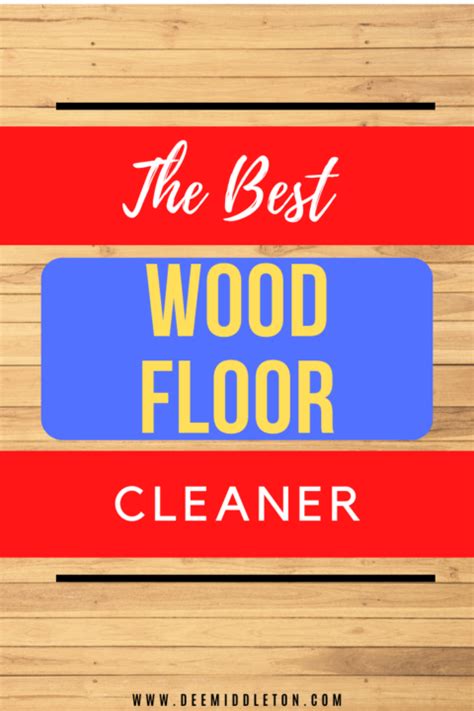 The Best Wood Floor Cleaner - deemiddleton.com