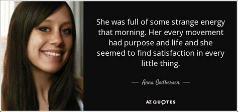 Anna Godbersen quote: She was full of some strange energy that morning ...