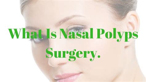 Polyps - What Is Nasal Polyps Surgery. - YouTube