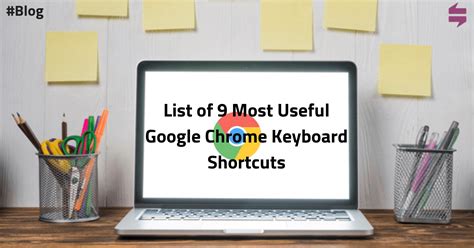 List of 9 Most Useful Google Chrome Keyboard Shortcuts - i-engage