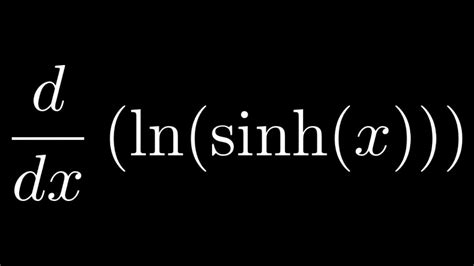 Derivative of ln(sinh(x)) - YouTube