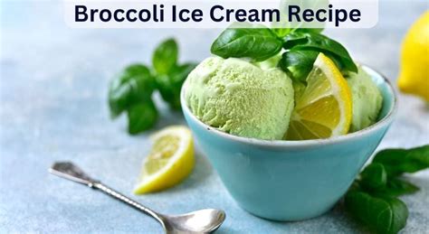 Broccoli Ice Cream Recipe - Easy Kitchen Guide