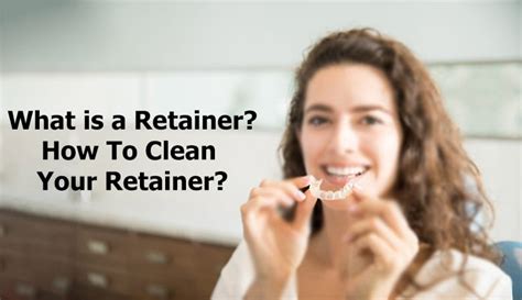 What is a Retainer? How To Clean Your Retainer?