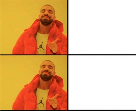 Drake Hotline Only Yes Blank Template - Imgflip