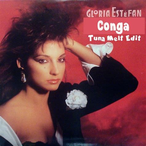 Stream Gloria Estefan x Miami Sound Machine - Conga [Tuna Melt Edit] by ...