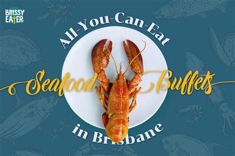 All You Can Eat Seafood Buffet in Brisbane — Brissy Eater