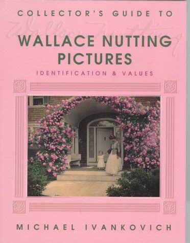 Collector's Guide to Wallace Nutting Pictures: Identification & Values ...