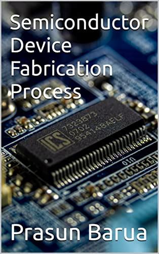 Amazon.com: Semiconductor Device Fabrication Process eBook : Barua ...