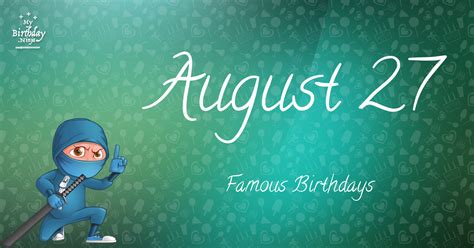 Who Was Born On My Birthday? August 27 Famous Birthdays #11