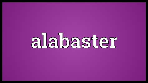 Alabaster Meaning - YouTube