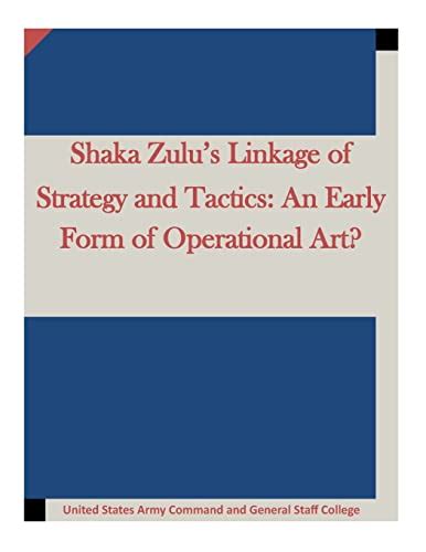 Shaka Zulu’s Linkage of Strategy and Tactics: An Early Form of ...