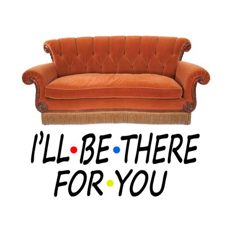 Friends - I'll Be There For You - Friends - T-Shirt | TeePublic