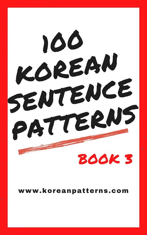 100 Korean Sentence Patterns Book 3: a collection of hidden nuances of ...