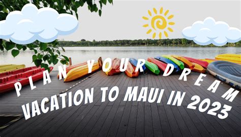 Plan Your Dream Vacation to Maui in 2023 - Guest Posting