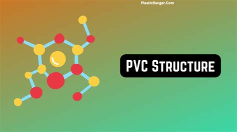 Structure of PVC | A Comprehensive Overview