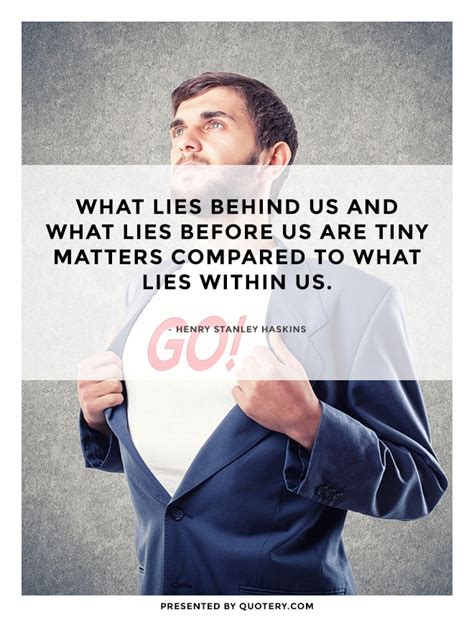 Quote | What Lies Behind Us and What Lies Before Us...