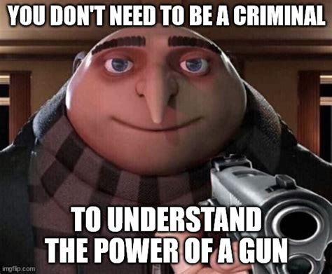 Gru Gun - Imgflip