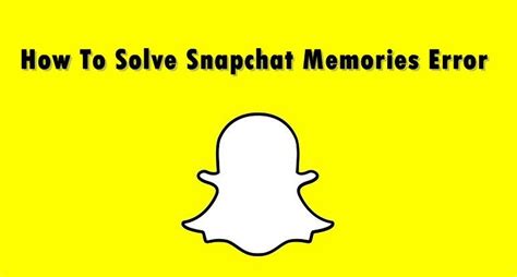 Snapchat Memories disappeared? Here’s How To Solve Snapchat Memories ...