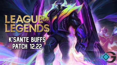 K'Sante Receives a Massive Buff in Patch 12.22 - GameRiv