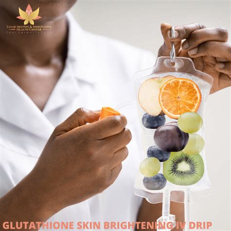 Glutathione Skin Brightening IV Drip - $150 - Estar MedSpa & Innovative ...