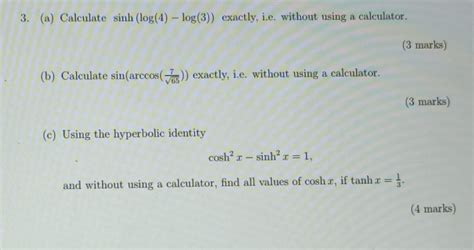 Solved 3. (a) Calculate sinh (log(4) -log(3)) exactly, i.e. | Chegg.com