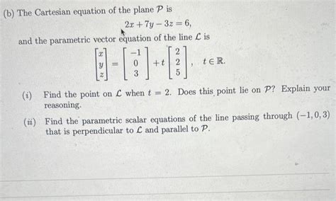 Solved (b) The Cartesian equation of the plane P is | Chegg.com