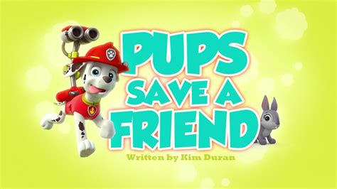 Pups Save a Friend | PAW Patrol Wiki | Fandom