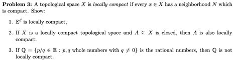 Solved Problem 3: A topological space X is locally compact | Chegg.com