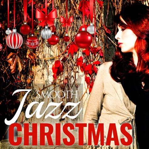 Smooth Jazz Christmas [Smoothnotes] by Various Artists : Napster