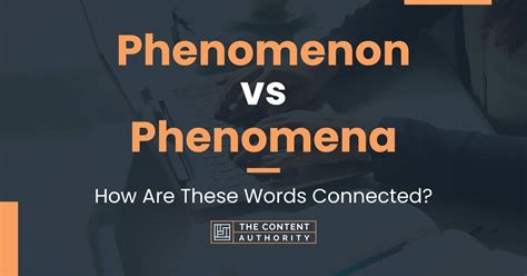 Phenomenon vs Phenomena: How Are These Words Connected?