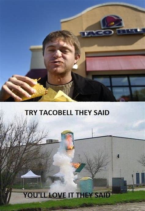 Try Taco Bell They Said - quickmeme