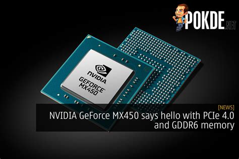 NVIDIA GeForce MX450 Says Hello With PCIe 4.0 And GDDR6 Memory – Pokde.Net