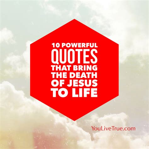 10 Powerful Quotes That Bring Life to the Death of Jesus | LIVE TRUE