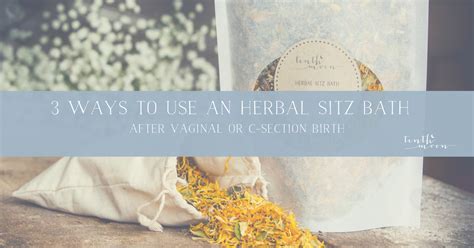 3 Ways to Use an Herbal Sitz Bath After Vaginal or C-section Birth ...