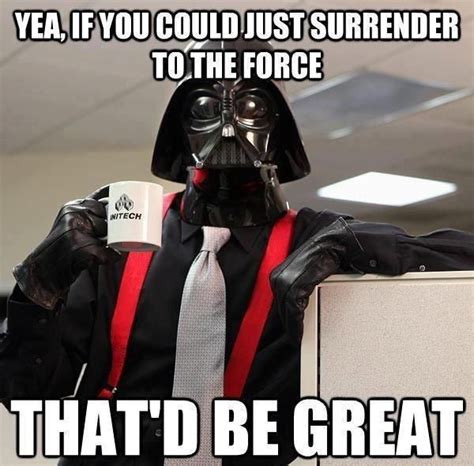 Office Space Wars? | Funny star wars memes, Star wars humor, Star wars ...