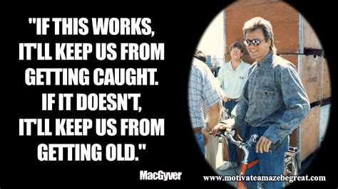 44 Inspirational MacGyver Quotes For Knowledge And Resourcefulness