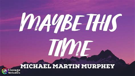 Michael Martin Murphey - Maybe This Time (Lyrics) - YouTube Music