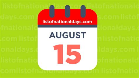 August 15th: National Holidays,Observances and Famous Birthdays