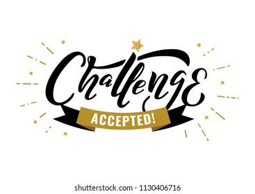 3,411 Challenge accepted Images, Stock Photos & Vectors | Shutterstock