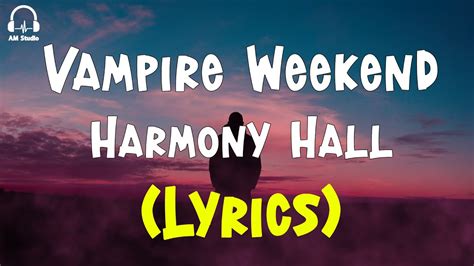 Vampire Weekend - Harmony Hall (Lyrics) - YouTube