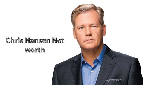 Chris Hansen Net Worth: Uncovering the Truth Behind His Finances - JimJocoy